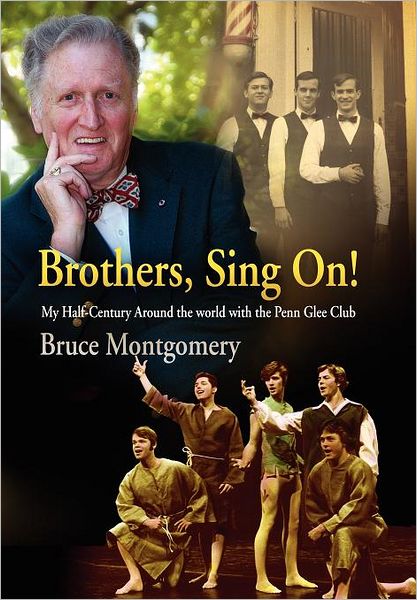 Cover for Bruce Montgomery · Brothers, Sing On!: My Half-Century Around the World with the Penn Glee Club (Hardcover Book) (2005)
