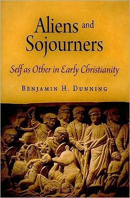 Cover for Benjamin H. Dunning · Aliens and Sojourners: Self as Other in Early Christianity - Divinations: Rereading Late Ancient Religion (Hardcover Book) (2009)