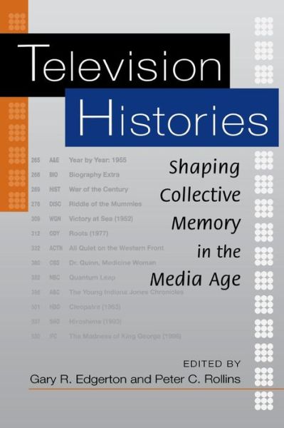 Television Histories: Shaping Collective Memory in the Media Age - Gary R Edgerton - Livros - The University Press of Kentucky - 9780813190563 - 23 de maio de 2003