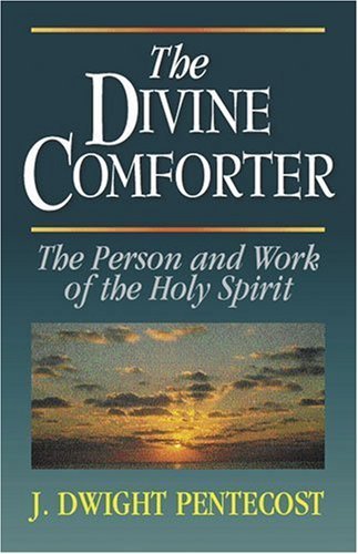 Cover for J. Dwight Pentecost · The Divine Comforter: the Person and Work of the Holy Spirit (Paperback Book) (1997)
