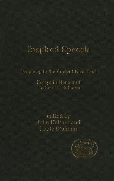 Cover for John Kaltner · Inspired Speech: Prophecy in the Ancient Near East - Essays in Honor of Herbert B. Huffmon - Journal for the Study of the Old Testament Supplement S. (Hardcover Book) (2004)