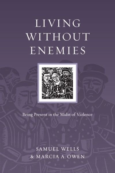 Cover for Samuel Wells · Living Without Enemies – Being Present in the Midst of Violence (Paperback Book) (2011)