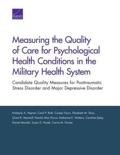 Cover for Kimberly A. Hepner · Measuring the Quality of Care for Psychological Health Conditions in the Military Health System: Candidate Quality Measures for Posttraumatic Stress Disorder and Major Depressive Disorder (Paperback Book) (2015)