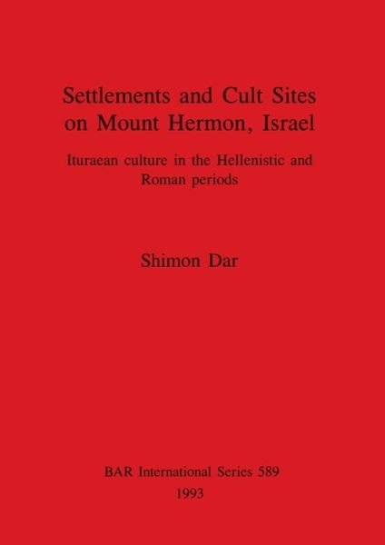 Cover for Shimon Dar · Settlements and Cult Sites on Mount Hermon, Israel (British Archaeological Reports (BAR) International S.) (Paperback Bog) (1993)