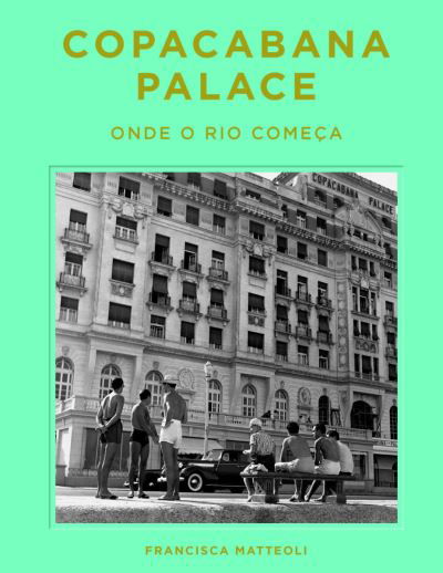 Cover for Francisca Matteoli · Copacabana Palace: Where Rio Starts (Hardcover Book) [Portugese edition] (2023)