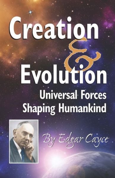 Cover for Cayce, Edgar (Edgar Cayce) · Creation &amp; Evolution: Universal Forces Shaping Humankind (Paperback Book) (2018)