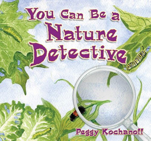 You Can Be a Nature Detective - Peggy Kochanoff - Książki - Mountain Press Publishing - 9780878425563 - 15 czerwca 2009