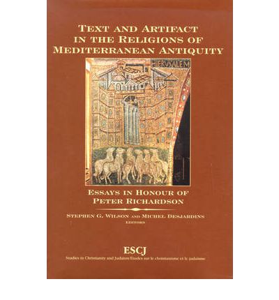 Text and Artifact in the Religions of Mediterranean Antiquity: Essays in Honour of Peter Richardson - Studies in Christianity and Judaism - Peter Richardson - Livres - Wilfrid Laurier University Press - 9780889203563 - 30 mai 2000