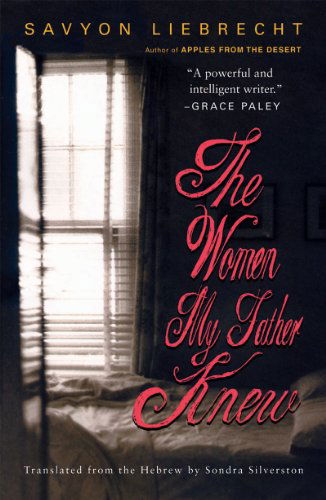 Cover for Savyon Liebrecht · The Women My Father Knew: a Novel (Karen and Michael Braziller Books) (Pocketbok) (2010)