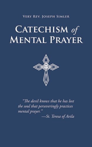 Cover for Very Rev. Joseph Simler · Catechism of Mental Prayer (Paperback Book) (2009)