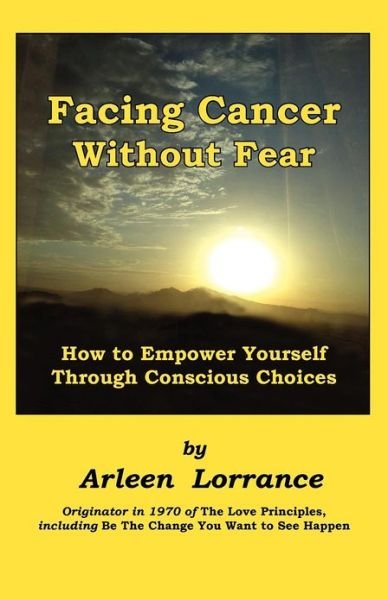 Cover for Arleen Lorrance · Facing Cancer Without Fear: How to Empower Yourself Through Conscious Choices (Paperback Bog) [First edition] (2012)