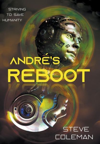 Cover for Steve Coleman · Andre's Reboot: Striving to Save Humanity (Inbunden Bok) (2019)