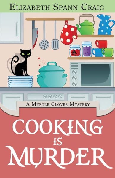 Cooking is Murder - Elizabeth Spann Craig - Książki - Elizabeth Spann Craig - 9780997168563 - 6 maja 2017