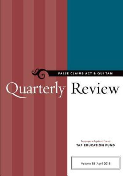 False Claims Act & Qui Tam Quarterly Review - Taxpayers Against Fr Taf Education Fund - Książki - Taxpayers Against Fraud Education Fund - 9780999218563 - 24 czerwca 2019