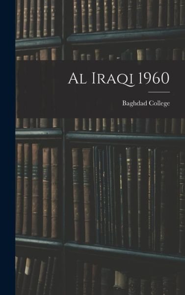 Cover for Baghdad College · Al Iraqi 1960 (Hardcover Book) (2021)