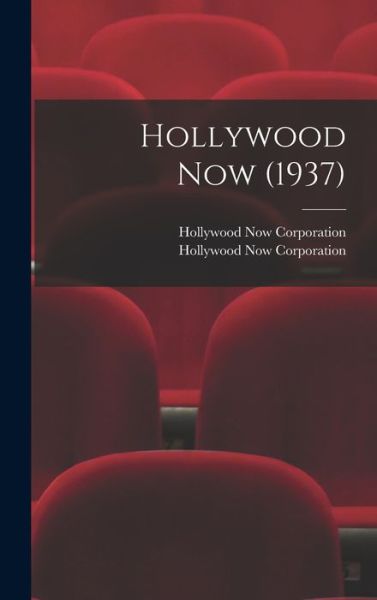 Cover for Hollywood Now Corporation · Hollywood Now (1937) (Hardcover Book) (2021)