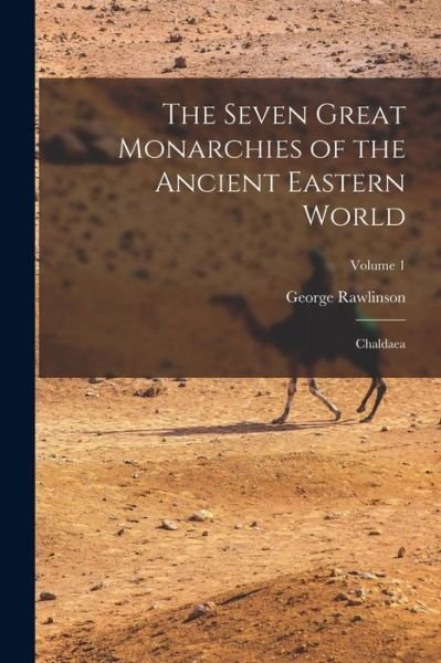 Cover for George Rawlinson · Seven Great Monarchies of the Ancient Eastern World (Bok) (2022)