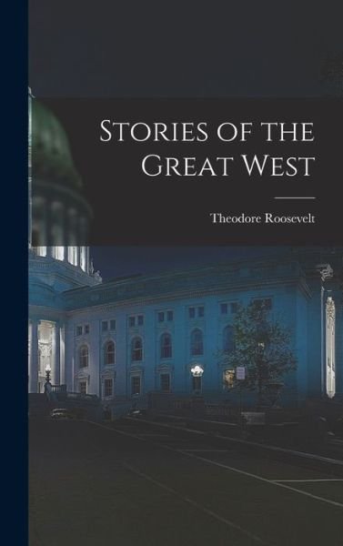 Cover for Theodore Roosevelt · Stories of the Great West (Bog) (2022)