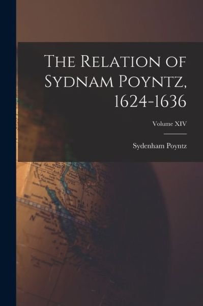 Cover for Sydenham Poyntz · Relation of Sydnam Poyntz, 1624-1636; Volume XIV (Bog) (2022)