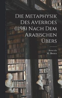 Cover for Max Horten · Die Metaphysik des Averroes (1198) Nach Dem Arabischen Übers (Book) (2022)