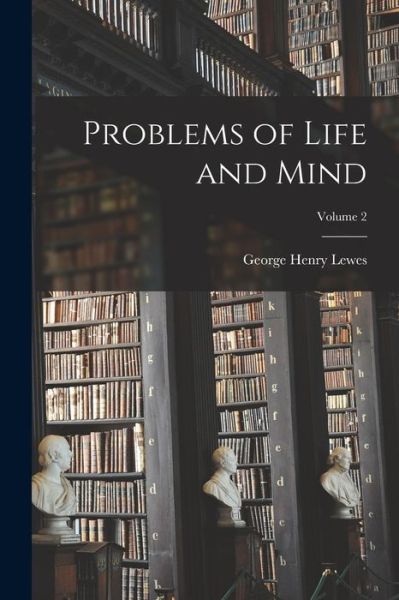 Cover for George Henry Lewes · Problems of Life and Mind; Volume 2 (Buch) (2022)