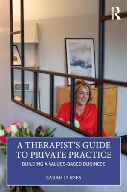 Sarah Rees · A Therapist’s Guide to Private Practice: Building a Values-based Business (Taschenbuch) (2024)