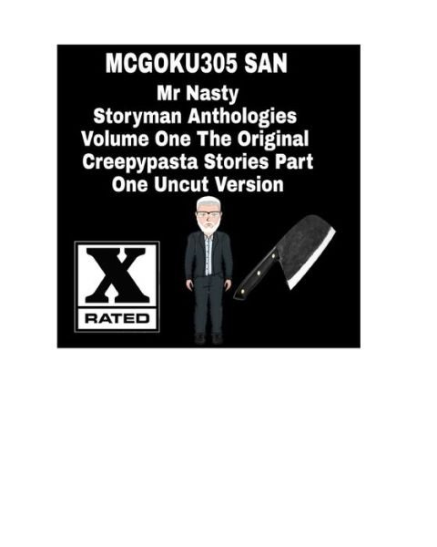 Cover for McGoku305 San · Mr Nasty Storyman Anthologies Volume One The Original Creepypasta Stories Part One Uncut Version (Paperback Book) (2024)