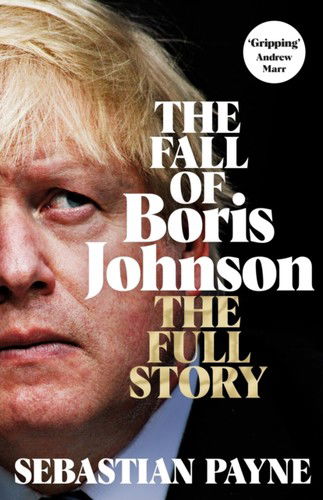 Sebastian Payne · The Fall of Boris Johnson (Paperback Bog) (2023)