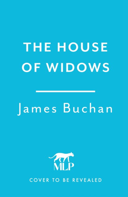 Cover for James Buchan · The House of Widows: A swashbuckling, epic tale of adventure: Volume 4 in The Family of William Neilson - The Family of William Neilson (Hardcover Book) (2025)