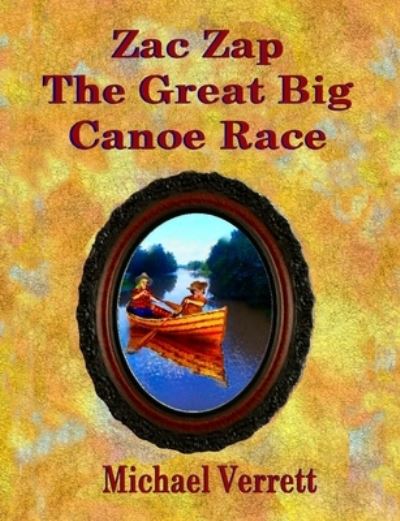 Cover for Michael Robert Verrett · Zac Zap and the Great Big Canoe Race - Zac Zap (Taschenbuch) (2019)