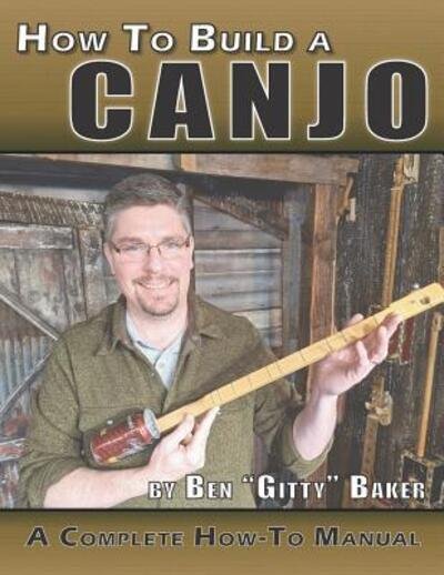 Cover for Ben Gitty Baker · How to Build a Canjo (Paperback Book) (2019)
