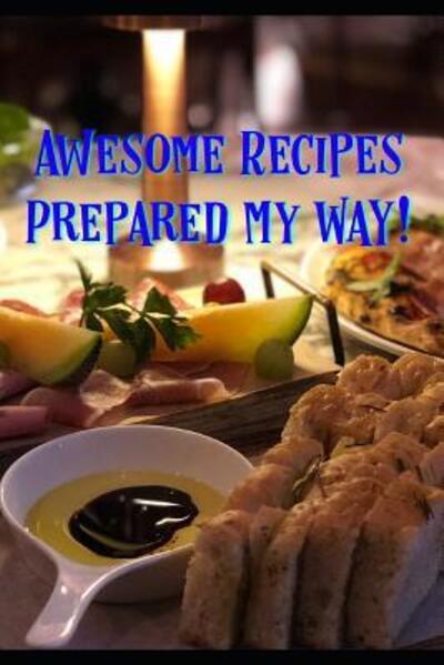 Cover for Serg Gustafson · Awesome Recipes Prepared MY Way! (Paperback Book) (2019)