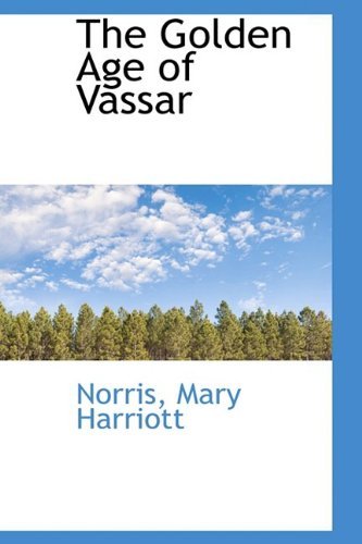 Cover for Norris Mary Harriott · The Golden Age of Vassar (Paperback Bog) (2009)