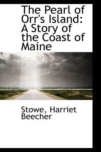 Cover for Stowe Harriet Beecher · The Pearl of Orr's Island: a Story of the Coast of Maine (Paperback Book) (2009)