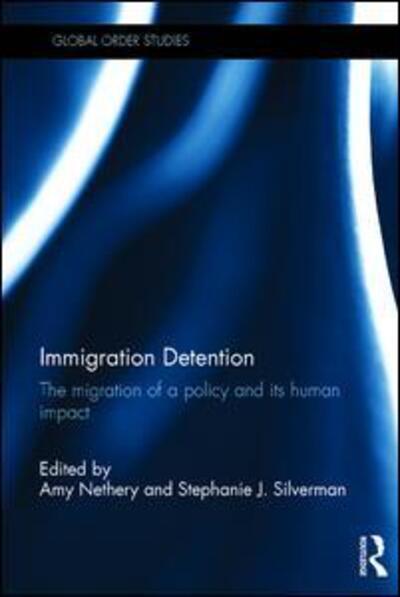 Cover for Amy Nethery · Immigration Detention: the Migration of a Policy and Its Human Impact (Hardcover Book) (2015)