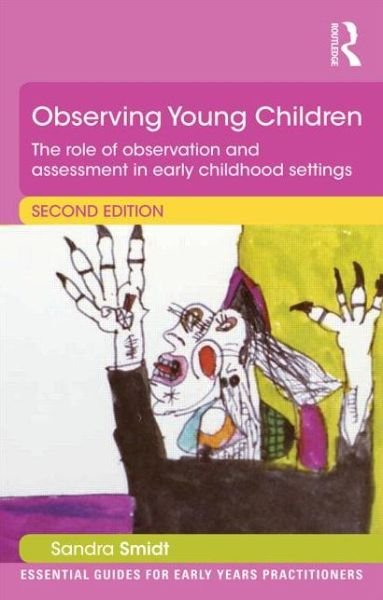 Cover for Sandra Smidt · Observing Young Children: The role of observation and assessment in early childhood settings - Essential Guides for Early Years Practitioners (Pocketbok) (2015)