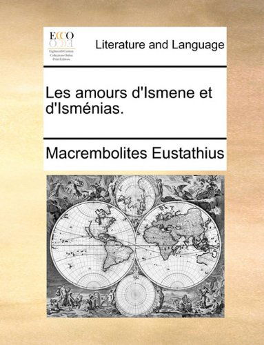 Cover for Macrembolites Eustathius · Les Amours D'ismene et D'isménias. (Paperback Book) [French edition] (2010)