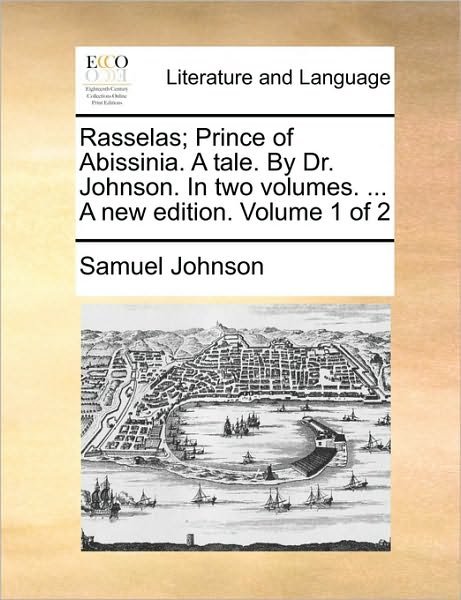 Cover for Samuel Johnson · Rasselas; Prince of Abissinia. a Tale. by Dr. Johnson. in Two Volumes. ... a New Edition. Volume 1 of 2 (Taschenbuch) (2010)