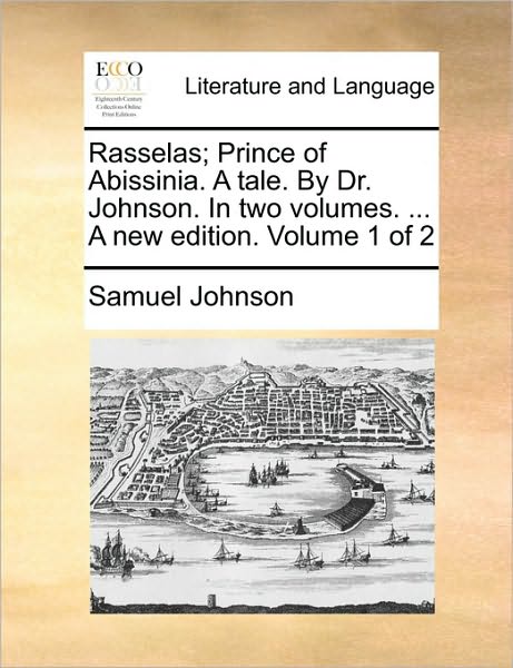 Cover for Samuel Johnson · Rasselas; Prince of Abissinia. a Tale. by Dr. Johnson. in Two Volumes. ... a New Edition. Volume 1 of 2 (Paperback Book) (2010)