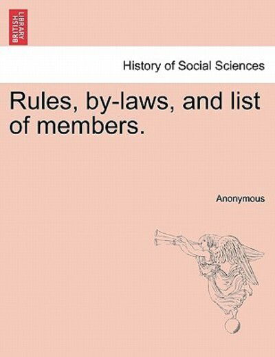 Cover for Anonymous · Rules, By-laws, and List of Members. (Paperback Bog) (2011)