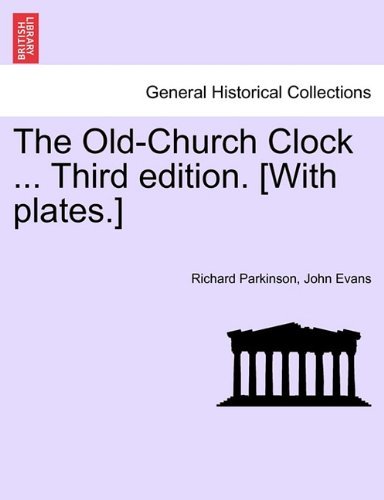 Cover for John Evans · The Old-church Clock ... Third Edition. [with Plates.] (Taschenbuch) (2011)