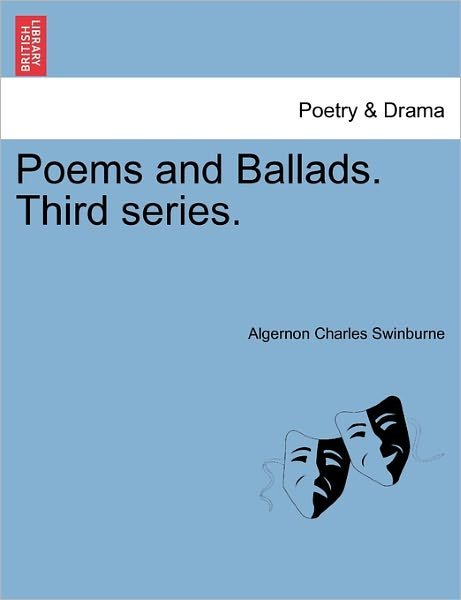 Cover for Algernon Charles Swinburne · Poems and Ballads. Third Series. (Paperback Book) (2011)