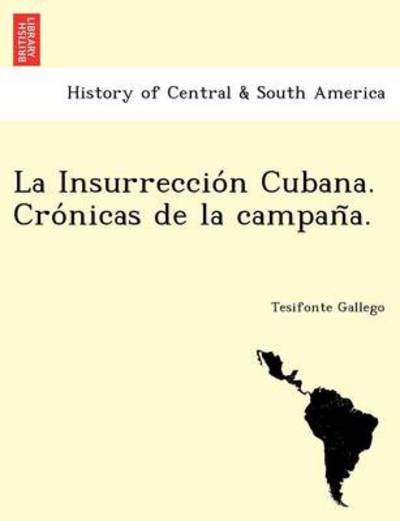 Cover for Tesifonte Gallego · La Insurreccio N Cubana. Cro Nicas De La Campan A. (Taschenbuch) (2011)
