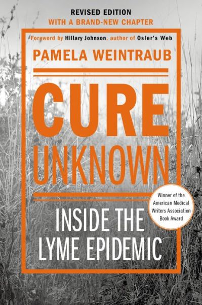 Cover for Pamela Weintraub · Cure Unknown: Inside the Lyme Epidemic (Revised Edition with New Chapter) (Paperback Book) [2nd Revised edition] (2013)