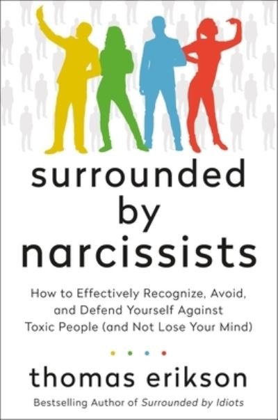 Cover for Thomas Erikson · Surrounded by Narcissists: How to Effectively Recognize, Avoid, and Defend Yourself Against Toxic People (and Not Lose Your Mind) [The Surrounded by Idiots Series] - The Surrounded by Idiots Series (Gebundenes Buch) (2022)