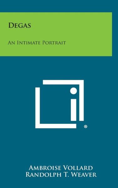 Cover for Ambroise Vollard · Degas: an Intimate Portrait (Hardcover Book) (2013)