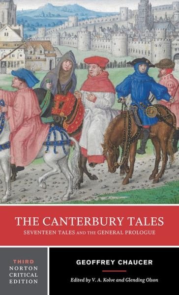The Canterbury Tales: Seventeen Tales and the General Prologue: A Norton Critical Edition - Norton Critical Editions - Geoffrey Chaucer - Books - WW Norton & Co - 9781324000563 - April 9, 2018