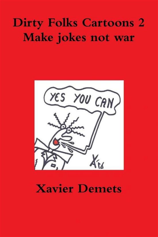 Cover for Xavier Demets · Dirty Folks Cartoons 2. Make Jokes Not War. (Paperback Book) (2016)