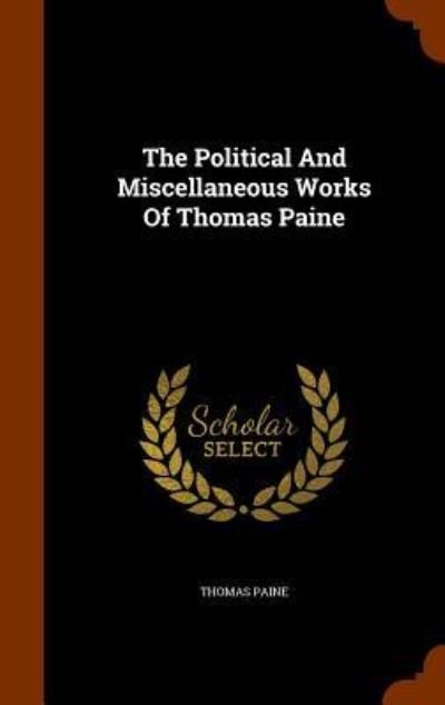 Cover for Thomas Paine · The Political And Miscellaneous Works Of Thomas Paine (Hardcover Book) (2015)