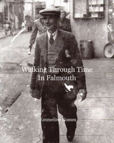 Cover for Emmeline Gomm · Walking Through Time in Falmouth (Paperback Book) (2016)